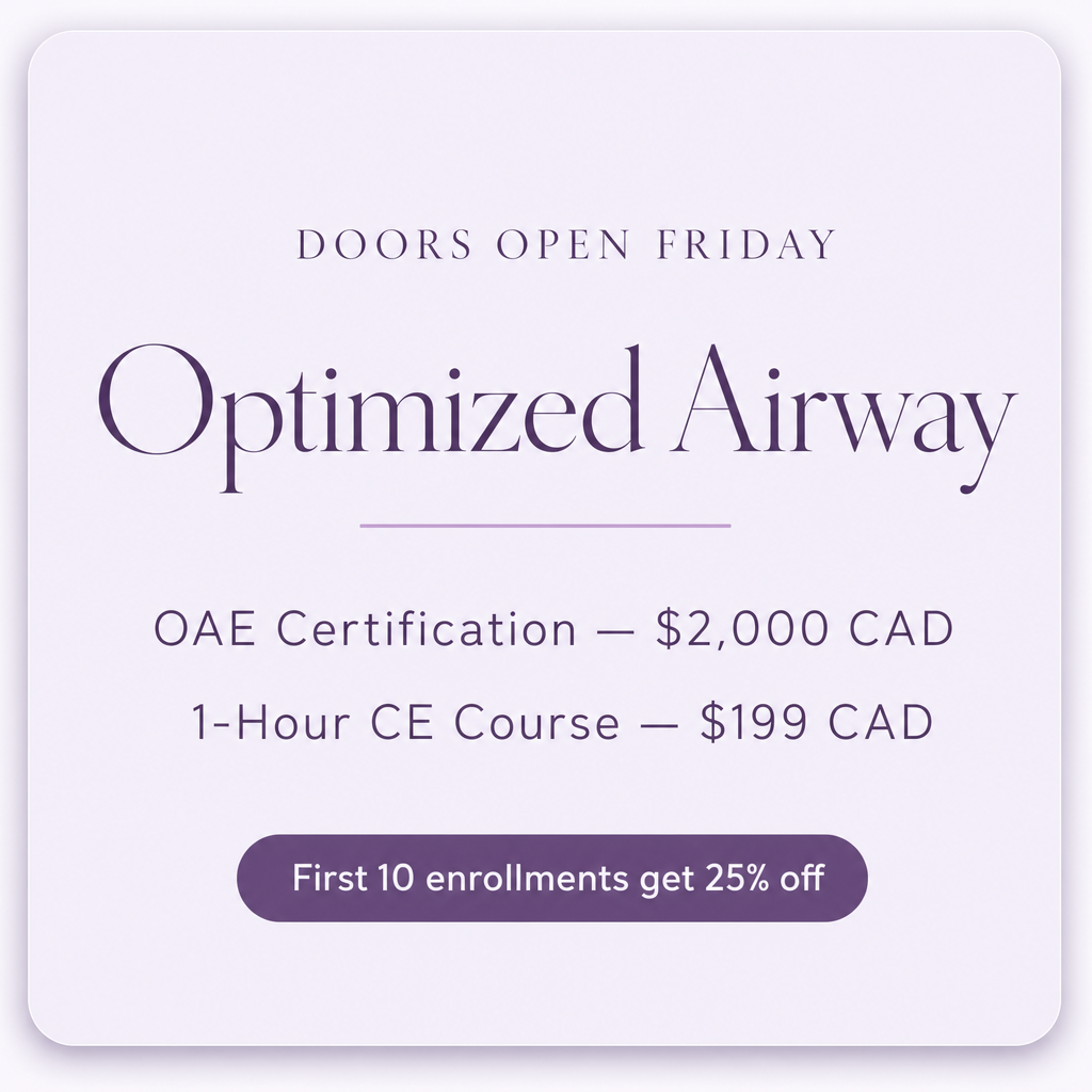 Optimized Airway — Doors Open Friday. OAE Certification $2,000 CAD, 1-Hour CE $199 CAD. First 10 get 25% off.